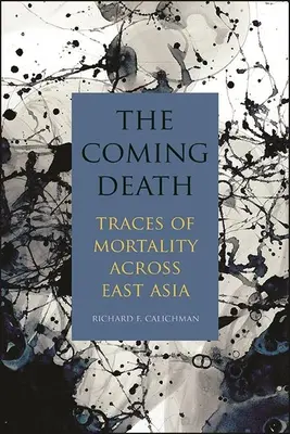 La muerte que viene: Rastros de mortalidad en Asia Oriental - The Coming Death: Traces of Mortality Across East Asia