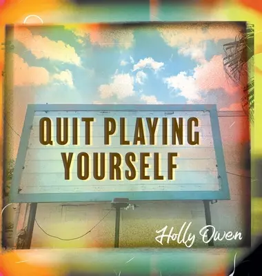 Deja de jugar a ser tú mismo - Quit Playing Yourself