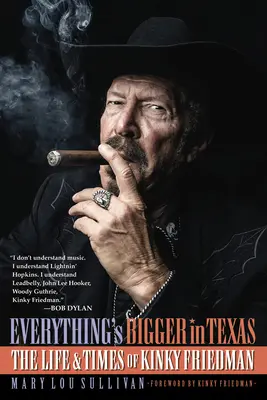 Todo es más grande en Texas: Vida y época de Kinky Friedman - Everything's Bigger in Texas: The Life and Times of Kinky Friedman