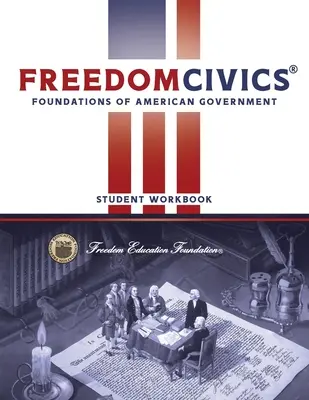 Cuaderno de ejercicios FreedomCivics: Fundamentos del Gobierno Americano - FreedomCivics Student Workbook: Foundations of American Government