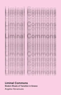 Liminal Commons: Rituales modernos de transición en Grecia - Liminal Commons: Modern Rituals of Transition in Greece