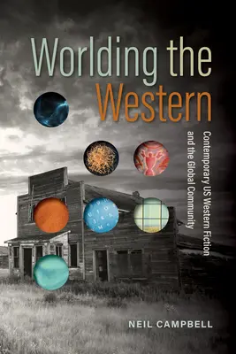 Worlding the Western: La ficción occidental contemporánea y la comunidad mundial - Worlding the Western: Contemporary Us Western Fiction and the Global Community