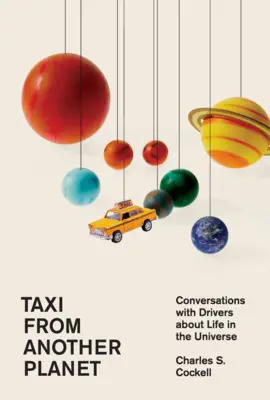 Taxi de otro planeta: Conversaciones con conductores sobre la vida en el universo - Taxi from Another Planet: Conversations with Drivers about Life in the Universe