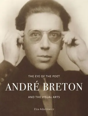 El ojo del poeta: Andr Breton y las artes visuales - The Eye of the Poet: Andr Breton and the Visual Arts