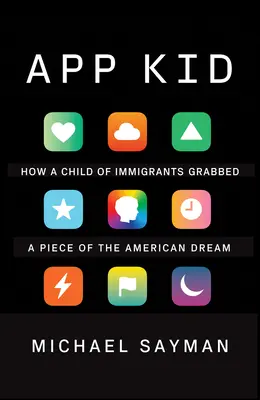 App Kid: Cómo un hijo de inmigrantes se hizo con un trozo del sueño americano - App Kid: How a Child of Immigrants Grabbed a Piece of the American Dream