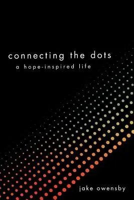 Conectando los puntos: Una vida inspirada en la esperanza - Connecting the Dots: A Hope-Inspired Life