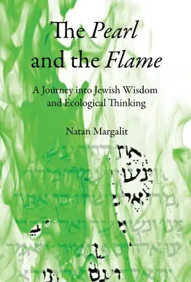 La perla y la llama: Un viaje a la sabiduría judía y el pensamiento ecológico - The Pearl and the Flame: A Journey into Jewish Wisdom and Ecological Thinking