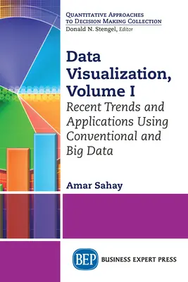 Visualización de datos, volumen I: Tendencias recientes y aplicaciones con datos convencionales y Big Data - Data Visualization, Volume I: Recent Trends and Applications Using Conventional and Big Data