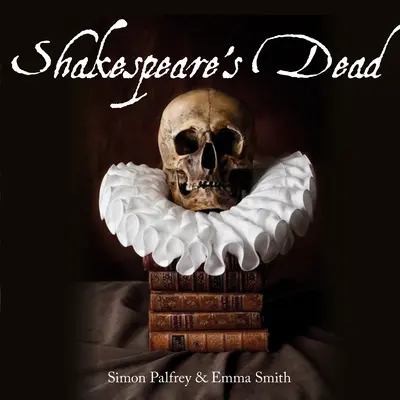 Los muertos de Shakespeare: Etapas de la muerte en los mundos de Shakespeare - Shakespeare's Dead: Stages of Death in Shakespeare's Playworlds