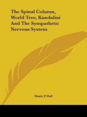 La Columna Vertebral, el Árbol del Mundo, Kundalini y el Sistema Nervioso Simpático - The Spinal Column, World Tree, Kundalini and the Sympathetic Nervous System