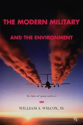 El ejército moderno y el medio ambiente: Las leyes de la paz y la guerra - The Modern Military and the Environment: The Laws of Peace and War