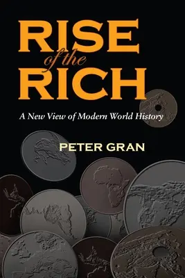 El ascenso de los ricos: una nueva visión de la historia moderna del mundo - The Rise of the Rich: A New View of Modern World History