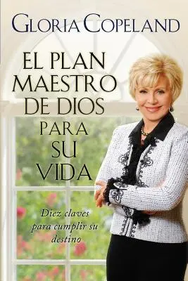 El Plan Maestro de Dios Para Su Vida: El Plan Maestro de Dios Para Su Vida - El Plan Maestro de Dios Para Su Vida: God's Master Plan for Your Life