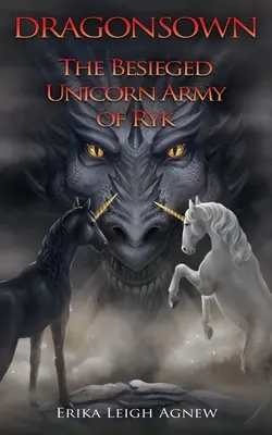 El asediado ejército unicornio de Ryk: Precuela de Dragonsown - The Besieged Unicorn Army of Ryk: Prequel to Dragonsown