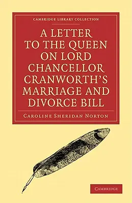 Carta a la Reina sobre el Proyecto de Ley de Matrimonio y Divorcio del Lord Canciller Cranworth - A Letter to the Queen on Lord Chancellor Cranworth's Marriage and Divorce Bill