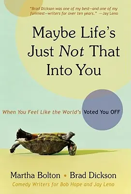 Maybe Life's Just Not That Into You: Cuando sientes que el mundo te ha expulsado - Maybe Life's Just Not That Into You: When You Feel Like the World's Voted You Off