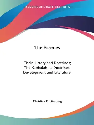 Los esenios: Su Historia y Doctrinas; La Cábala sus Doctrinas, Desarrollo y Literatura - The Essenes: Their History and Doctrines; The Kabbalah its Doctrines, Development and Literature