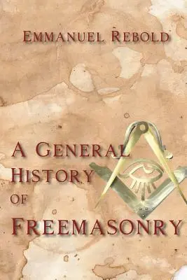 Historia general de la francmasonería - A General History of Freemasonry