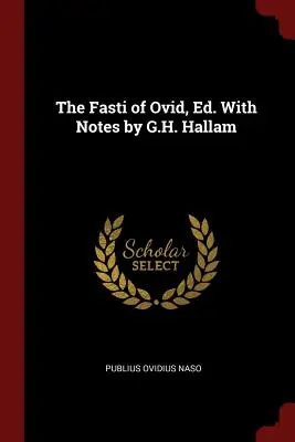 Los Fastos de Ovidio, Ed. Con notas de G.H. Hallam - The Fasti of Ovid, Ed. With Notes by G.H. Hallam