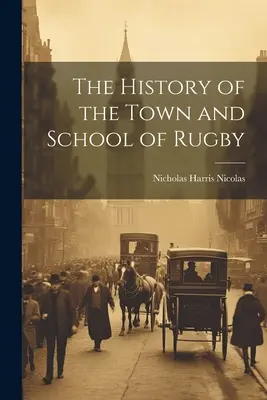 La historia de la ciudad y la escuela de Rugby - The History of the Town and School of Rugby