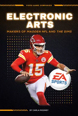 Electronic Arts: Creadores de Madden NFL y Los Sims: Creadores de Madden NFL y Los Sims - Electronic Arts: Makers of Madden NFL and the Sims: Makers of Madden NFL and the Sims