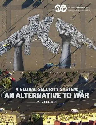 Un sistema de seguridad global: Una alternativa a la guerra - A Global Security System: An Alternative to War