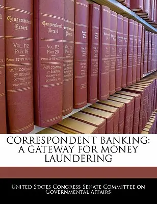 Banca corresponsal: Una puerta para el blanqueo de dinero - Correspondent Banking: A Gateway for Money Laundering