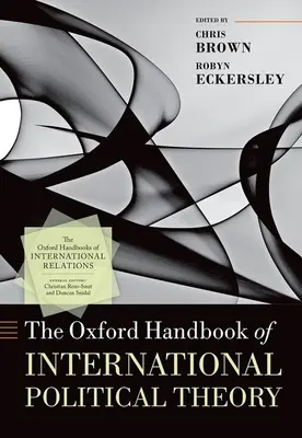 El Manual Oxford de Teoría Política Internacional - The Oxford Handbook of International Political Theory