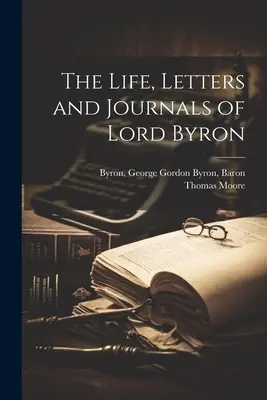 La Vida, Cartas y Diarios de Lord Byron - The Life, Letters and Journals of Lord Byron