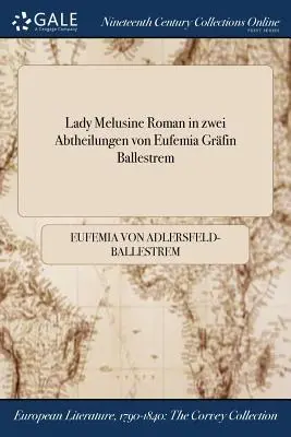 Lady Melusine Roman in zwei Abtheilungen von Eufemia Grfin Ballestrem