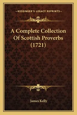 Colección completa de proverbios escoceses (1721) - A Complete Collection Of Scottish Proverbs (1721)