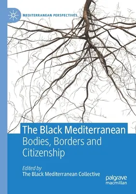 El Mediterráneo Negro: cuerpos, fronteras y ciudadanía - The Black Mediterranean: Bodies, Borders and Citizenship