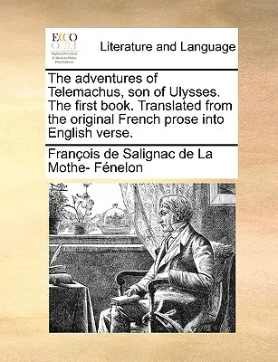 Las aventuras de Telémaco, hijo de Ulises. Primer libro. Translated from the Original French Prose In English Verse. - The Adventures of Telemachus, Son of Ulysses. the First Book. Translated from the Original French Prose Into English Verse.