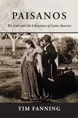 Paisanos: Los irlandeses y la liberación de América Latina - Paisanos: The Irish and the Liberation of Latin America