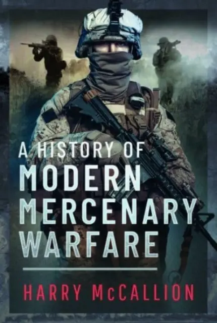 Historia de la guerra mercenaria moderna - A History of Modern Mercenary Warfare