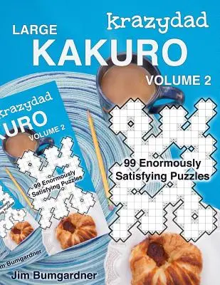 Krazydad Grande Kakuro Volumen 2: 99 Enormemente Satisfactorios Puzzles - Krazydad Large Kakuro Volume 2: 99 Enormously Satisfying Puzzles