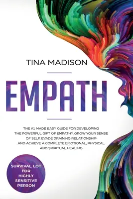 Empatía: La Guía #1 para Desarrollar el Poderoso Don de la Empatía. Aumente su sentido de sí mismo, evite las relaciones agotadoras. - Empath: The #1 Made Easy Guide for Developing The Powerful Gift of Empathy. Grow Your Sense Of Self, Evade Draining Relationsh