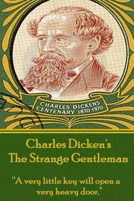 Charles Dickens - Los extraños caballeros: Una llave muy pequeña abrirá una puerta muy pesada