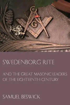 El rito de Swedenborg y los grandes líderes masónicos del siglo XVIII - Swedenborg Rite: and the Great Masonic Leaders of the Eighteenth Century