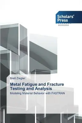 Ensayos y análisis de fatiga y fractura de metales - Metal Fatigue and Fracture Testing and Analysis