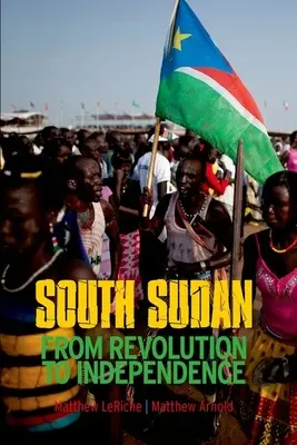 Sudán del Sur: De la revolución a la independencia - South Sudan: From Revolution to Independence