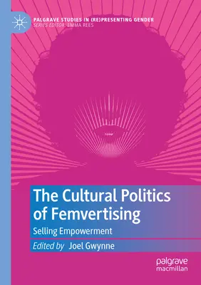 La política cultural de la publicidad femenina: Vender empoderamiento - The Cultural Politics of Femvertising: Selling Empowerment