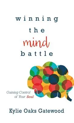 Ganar la batalla mental: Ganar el control de tu alma - Winning the Mind Battle: Gaining Control of Your Soul