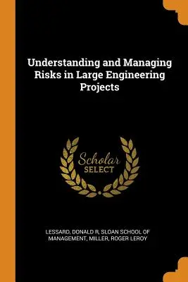 Comprender y gestionar los riesgos en los grandes proyectos de ingeniería - Understanding and Managing Risks in Large Engineering Projects