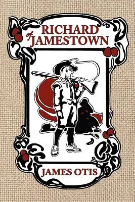 Ricardo de Jamestown: Una historia de la colonia de Virginia - Richard of Jamestown: A Story of Virginia Colony