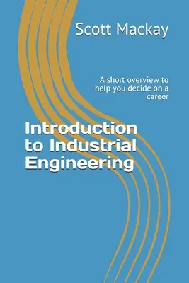 Introducción a la Ingeniería Industrial: Un breve resumen para ayudarte a decidirte por una carrera - Introduction to Industrial Engineering: A short overview to help you decide on a career