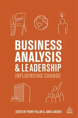 Análisis y liderazgo empresarial: Influir en el cambio - Business Analysis and Leadership: Influencing Change