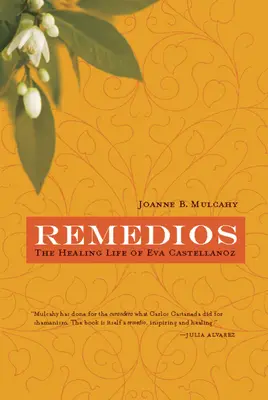 Remedios: La Vida Curativa De Eva Castellanoz - Remedios: The Healing Life of Eva Castellanoz