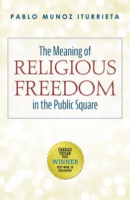 El significado de la libertad religiosa en la plaza pública - The Meaning of Religious Freedom in the Public Square