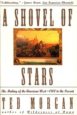 Pala de estrellas: La formación del Oeste americano de 1800 a nuestros días - Shovel of Stars: The Making of the American West 1800 to the Present